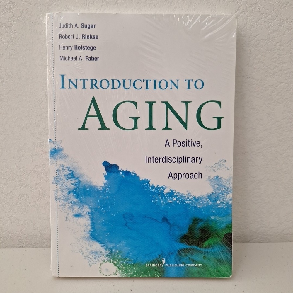 Introduction to Aging: A Positive, Interdisciplinary Approach for Gerontology